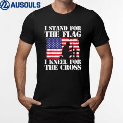 I Stand For The Flag I Kneel For The Cross 4th Of July Gifts T-Shirt