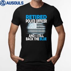 I Still Back The Blue Retired Police Officer T-Shirt