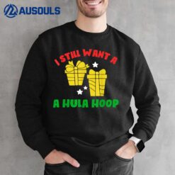 I Still Want A Hula Hoop Christmas Sweatshirt