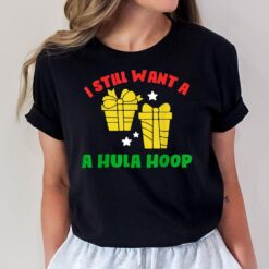 I Still Want A Hula Hoop Christmas T-Shirt