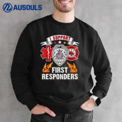 I Support First Responders Police Fire EMS Sweatshirt