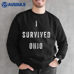 I Survived Ohio Meme  Ver 2 Sweatshirt