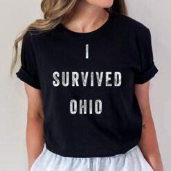 I Survived Ohio Meme  Ver 2 T-Shirt