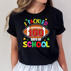 I Tackled 100 Day Of School Football Boy 100th Day Of School T-Shirt