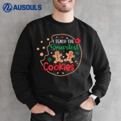 I Teach The Smartest Cookies Funny Christmas Xmas Teacher Sweatshirt