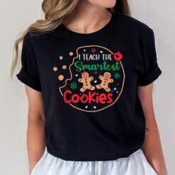 I Teach The Smartest Cookies Funny Christmas Xmas Teacher T-Shirt
