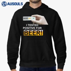 I Tested Positive For Beer Funny I Tested Positive For Beer Hoodie