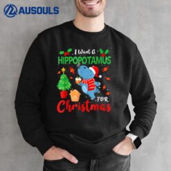 I Want A Hippopotamus For Christmas Xmas Hippo Ver 2 Sweatshirt