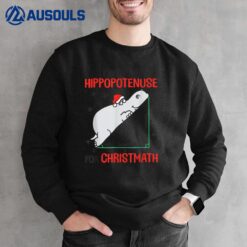 I Wants Hippopotenuse For Christmas Hippopotamus Math Lover Sweatshirt