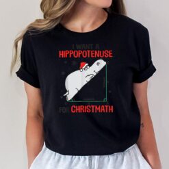 I Wants Hippopotenuse For Christmas Hippopotamus Math Lover T-Shirt