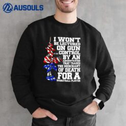 I Won't Be Lectured On Gun Control The Merchant Of Death Sweatshirt