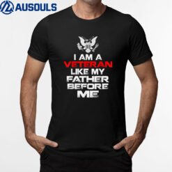 I am A Veteran Like My Father Before Me T-Shirt