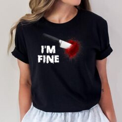 I am Fine Bloody Halloween Knife Stuck Through Heart T-Shirt