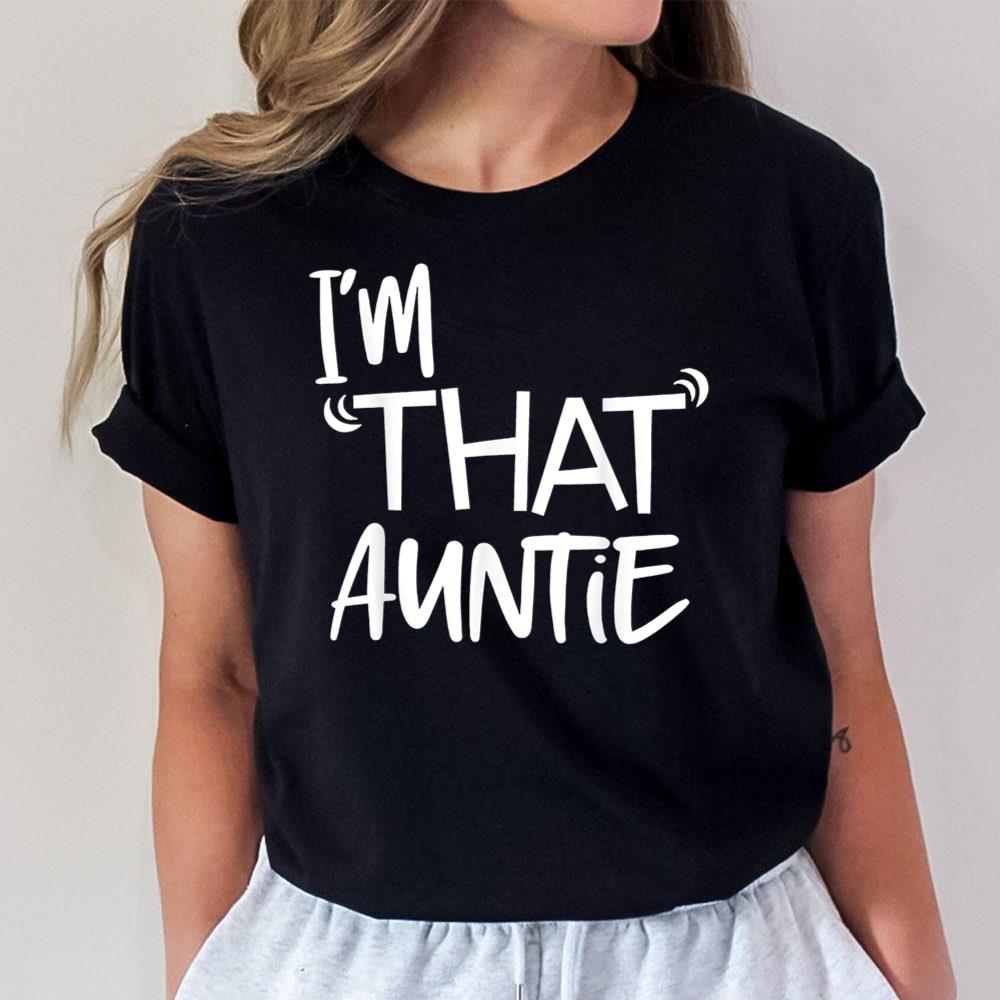 I am That Auntie Funny Unisex T-Shirt