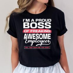 I Am A Proud Boss Of Freaking Awesome Employees T-Shirt