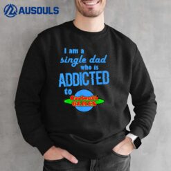 I am a single Dad who is addicted to Cool Math Games Classic Sweatshirt