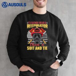Id Rather Wear A Respirator Fireman Firefighter Sweatshirt