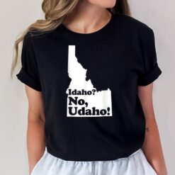 Idaho No Udaho T-Shirt