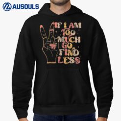 If I Am Too Much Go Find Less Women Hoodie