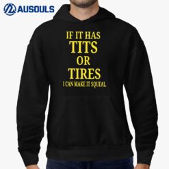 If It Has Tits Or Tires I Can Make It Squeal Hoodie