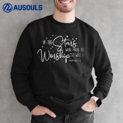 If The Stars Were Made To Worship Christian Tee For Women Sweatshirt