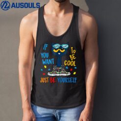 If You Want To Be Cool Just Be Yourself Cat Autism Warrior Tank Top