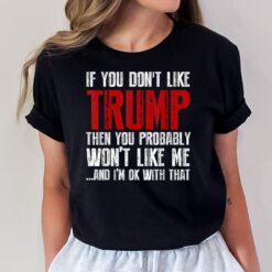 If you don't like Trump T-Shirt
