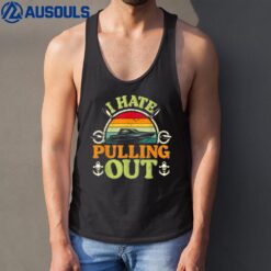 I Hate Pulling Out Boating Captain Vintage Tank Top