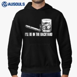 I'll Be In The Backyard Cigar & Whiskey Lover Funny Hoodie