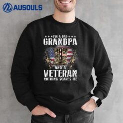 I'm A Dad Grandpa And A Veteran Nothing Scares Me Ver 1 Sweatshirt