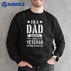 I'm A Dad Grandpa And A Veteran Nothing Scares Me Ver 3 Sweatshirt