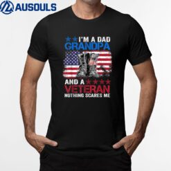 I'm A Dad Grandpa And A Veteran Nothing Scares Me Ver 5 T-Shirt