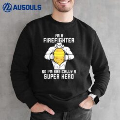 I'm A Firefighter So I'm Unique Firefighter Sweatshirt