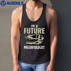 I'm A Future Paleontologist Funny Dinosaur Fossil Enthusiast Tank Top