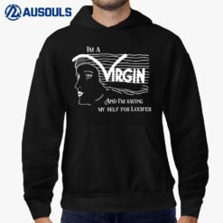 I'm A Virgin And I'm Saving Myself For Lucifer Hoodie