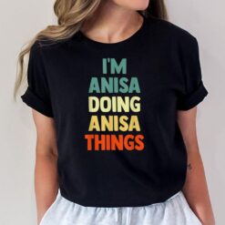 I'M Anisa Doing Anisa Things Personalized Name Tshirt Gift T-Shirt