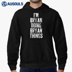 I'M Bryan Doing Bryan Things Shirt Personalized First Name Hoodie