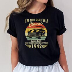 Im Classic Car 80th Birthday Gift 80 Years Old Born In 1942 T-Shirt