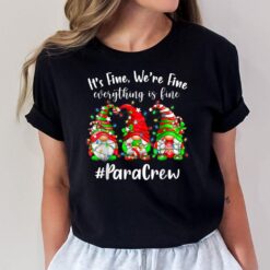 I'm Fine Everything Is Fine Para Crew Gnomes Christmas Light T-Shirt