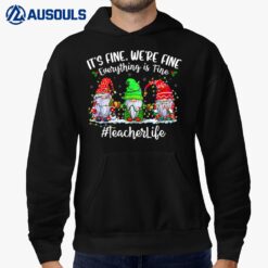 I'm Fine Everything Is Fine Teacher Life Gnome Christmas Hoodie