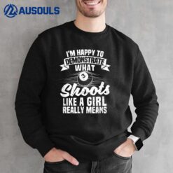 I'm Happy To Demonstrate What Shoots Funny Billiard Snooker Sweatshirt