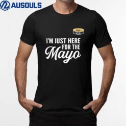 I'm Just Here For The Mayo T-Shirt