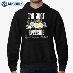 I'M Just Speechie - Speech Language Pathologist Hoodie