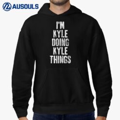 I'M Kyle Doing Kyle Things Shirt Personalized First Name Hoodie