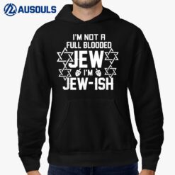 Im Not A Full Blooded Jew Im Jew Ish Funny Hanukkah Gift Hoodie