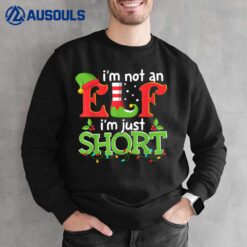 I'm Not An Elf I'm Just Short Merry Christmas Elf Xmas Funny Sweatshirt