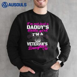 I'm Not Just A Daddy's Girl Veteran's Daughter Sweatshirt