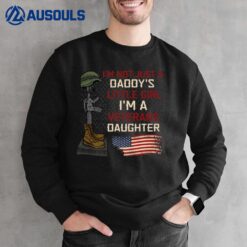 I'm Not Just A Daddy's Little Girl I'm A Veteran's Daughter Ver 1 Sweatshirt