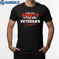 I'm Not Just A Daddy's Little Girl I'm A Veteran's Daughter Ver 6 T-Shirt