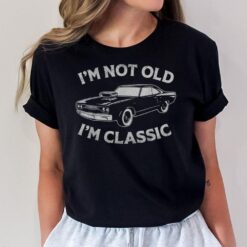 I'm Not Old I'm Classic Funny Car Graphic T-Shirt